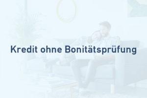 Kredit Online Ohne Bonitätsprüfung